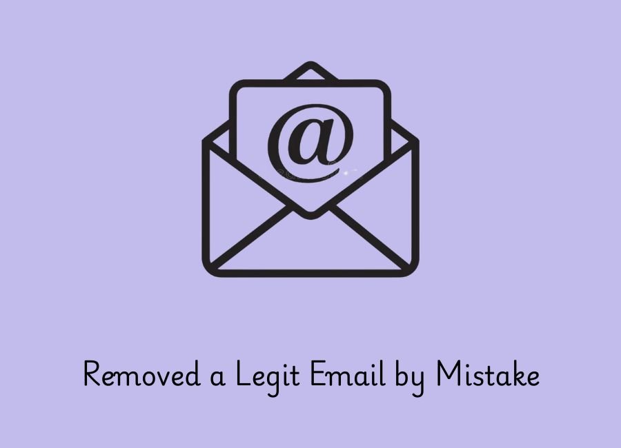 What to Do If You Removed a Legit Email by Mistake